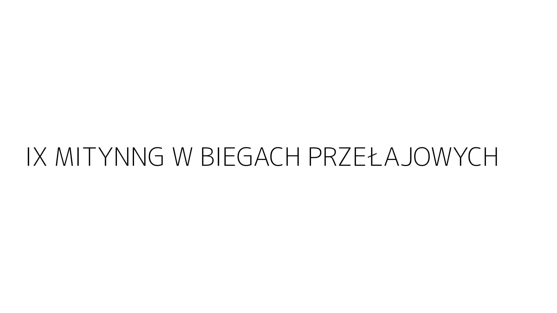 IX MITYNNG W BIEGACH PRZEŁAJOWYCH